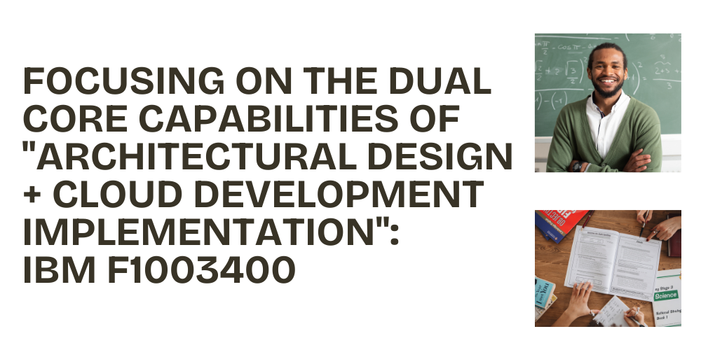Focusing on the dual core capabilities of "architectural design + cloud development implementation": IBM F1003400