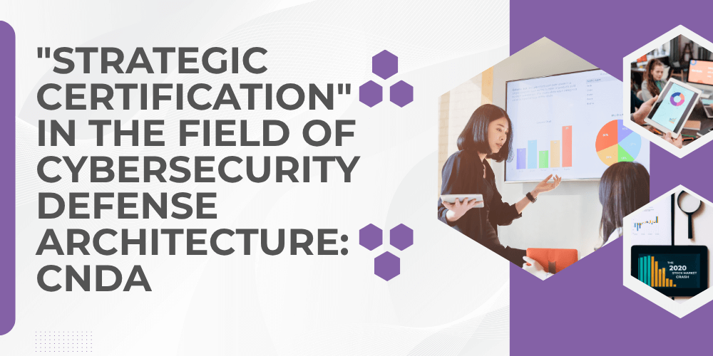 "Strategic Certification" in the field of cybersecurity defense architecture: CNDA 