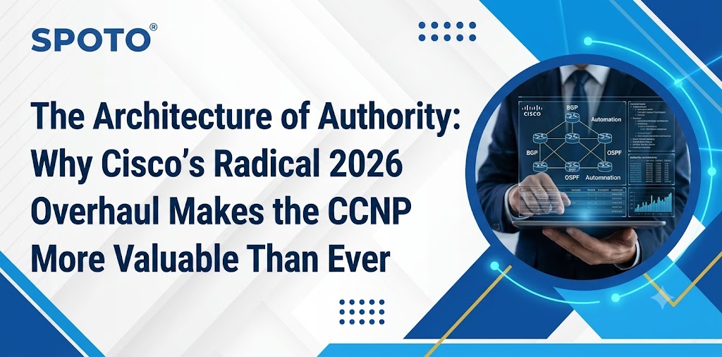 The Architecture of Authority: Why Cisco's Radical 2026 Overhaul Makes the CCNP More Valuable Than Ever