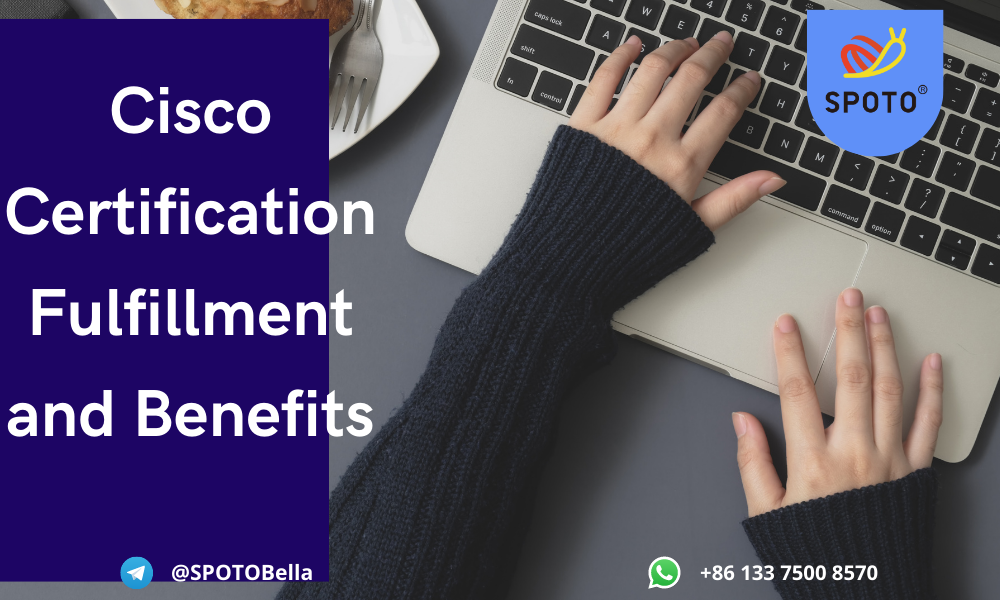Cisco Certification Fulfillment and Benefits