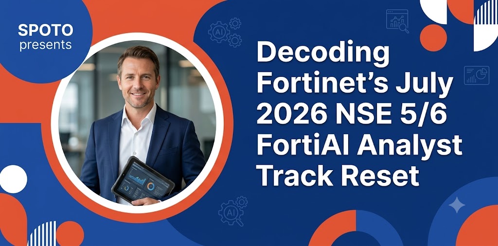 Decoding Fortinet's July 2026 NSE 5/6 FortiAI Analyst Track Reset