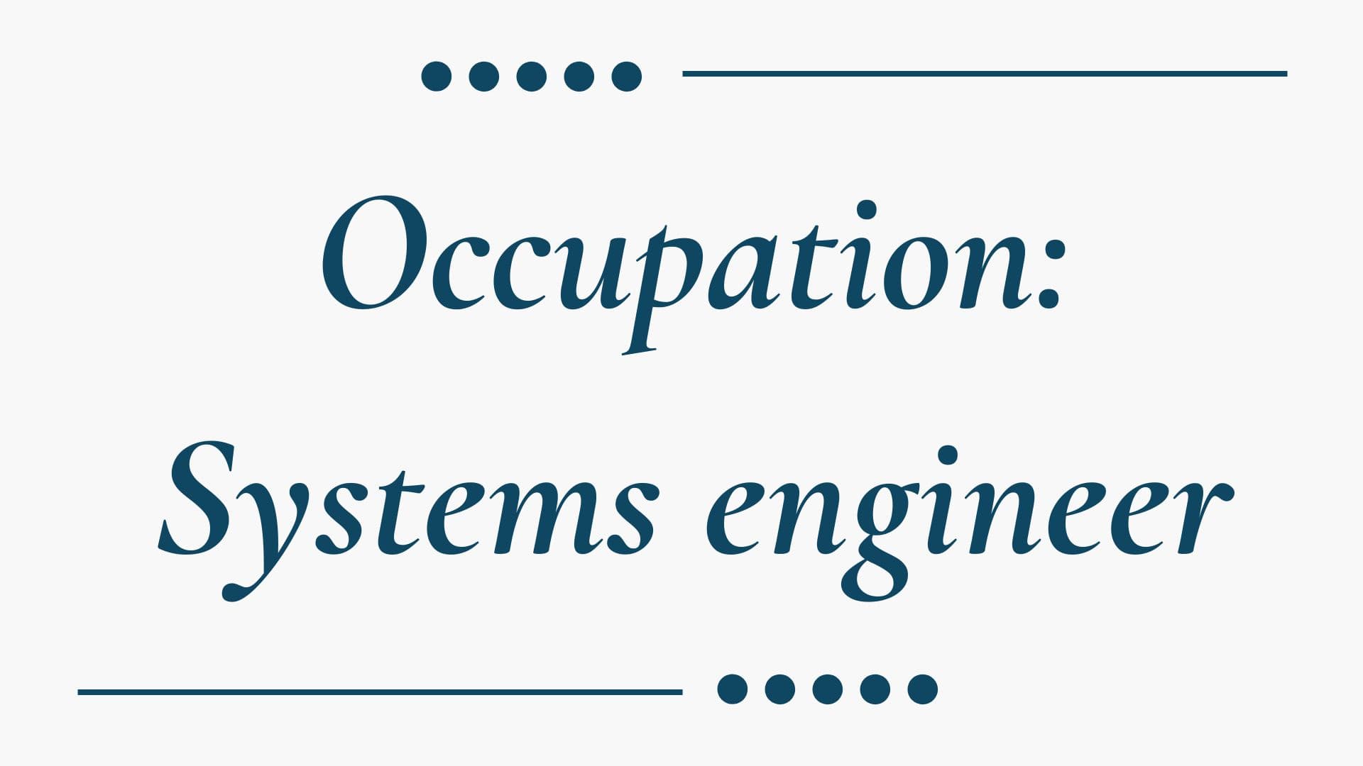 Occupation: Systems engineer