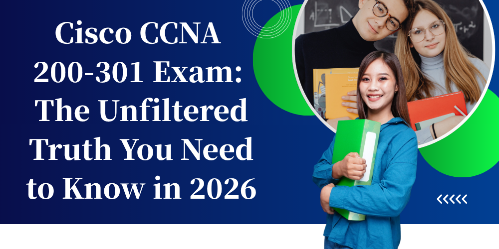 Cisco CCNA 200-301 Exam: The Unfiltered Truth You Need to Know in 2026