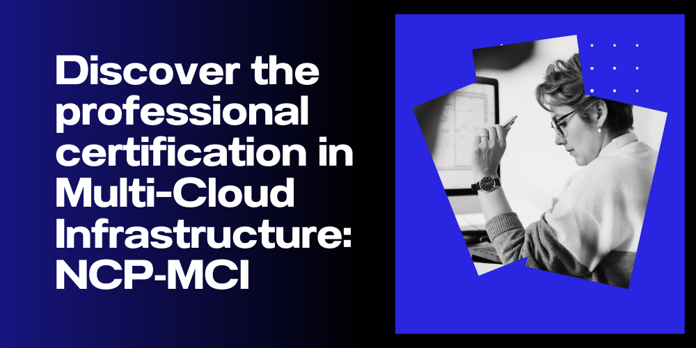Discover the professional certification in Multi-Cloud Infrastructure: NCP‑MCI