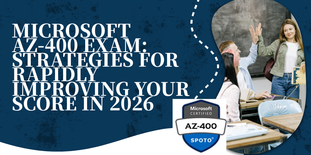 Microsoft AZ-400 Exam: Strategies for Rapidly Improving Your Score in 2026