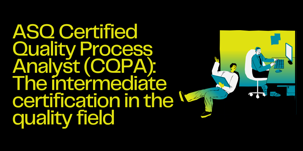 ASQ Certified Quality Process Analyst (CQPA): The intermediate certification in the quality field