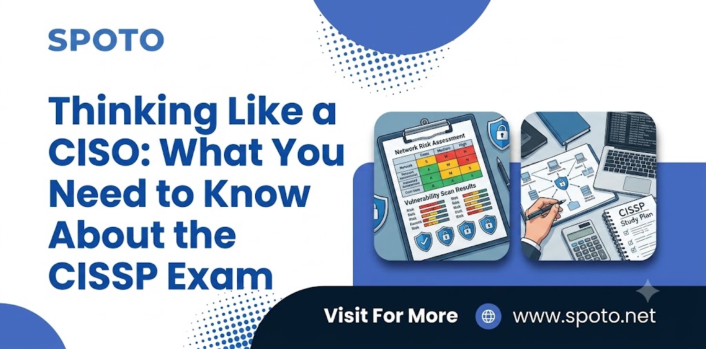 Thinking Like a CISO: What You Need to Know About the CISSP Exam
