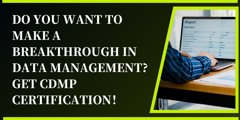 Do you want to make a breakthrough in data management? Get CDMP certification!