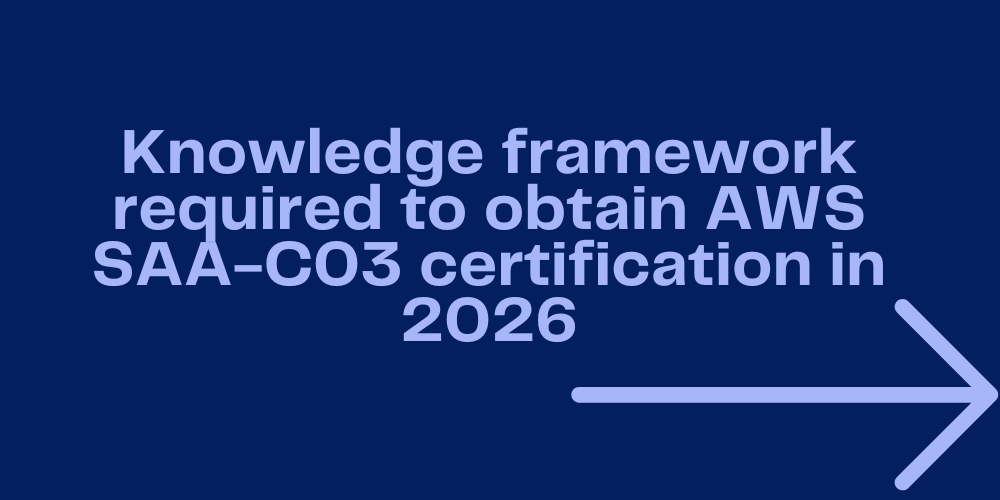 Knowledge framework required to obtain AWS SAA-C03 certification in 2026
