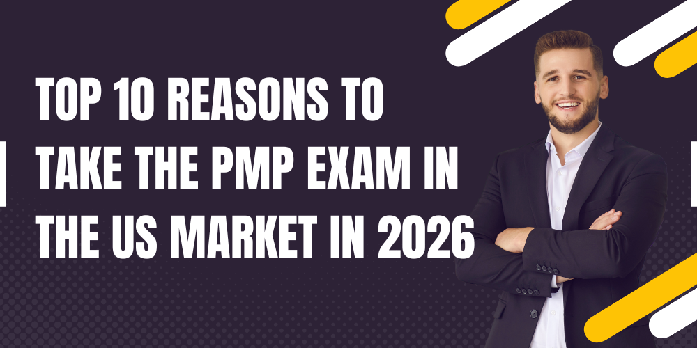 Top 10 reasons to take the PMP exam in the US market in 2026
