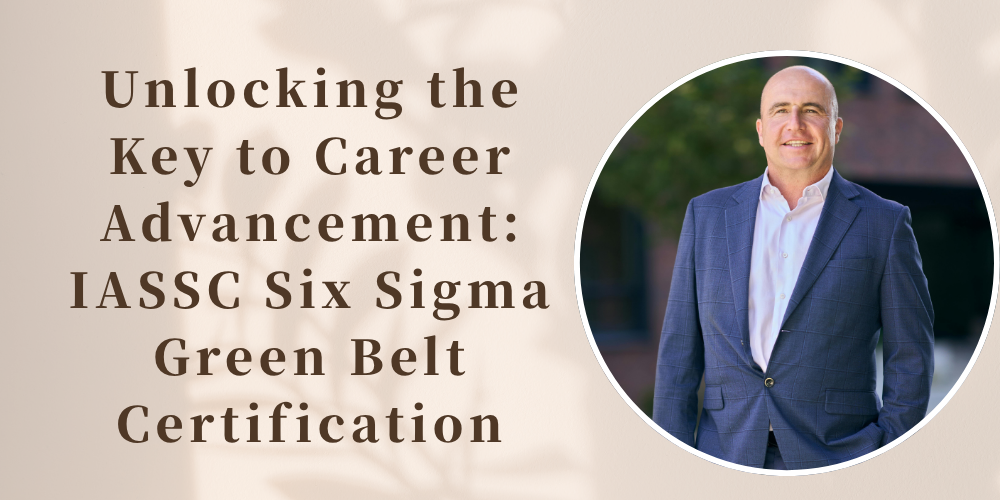 Unlocking the Key to Career Advancement: IASSC Six Sigma Green Belt Certification