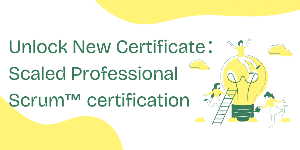 Unlock New Certificate：Scaled Professional Scrum™ certification