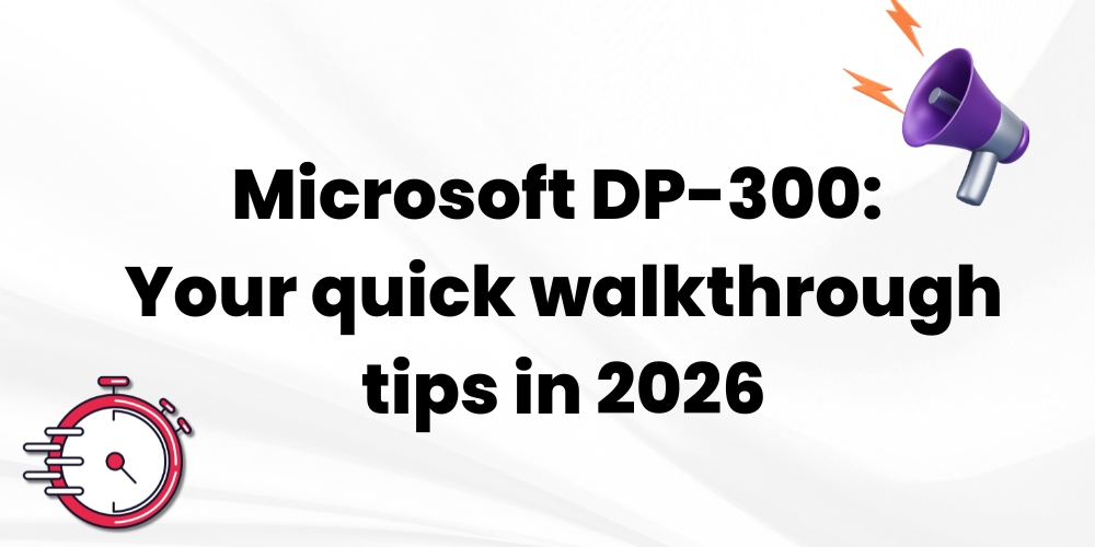 Microsoft DP-300: Your quick walkthrough tips in 2026