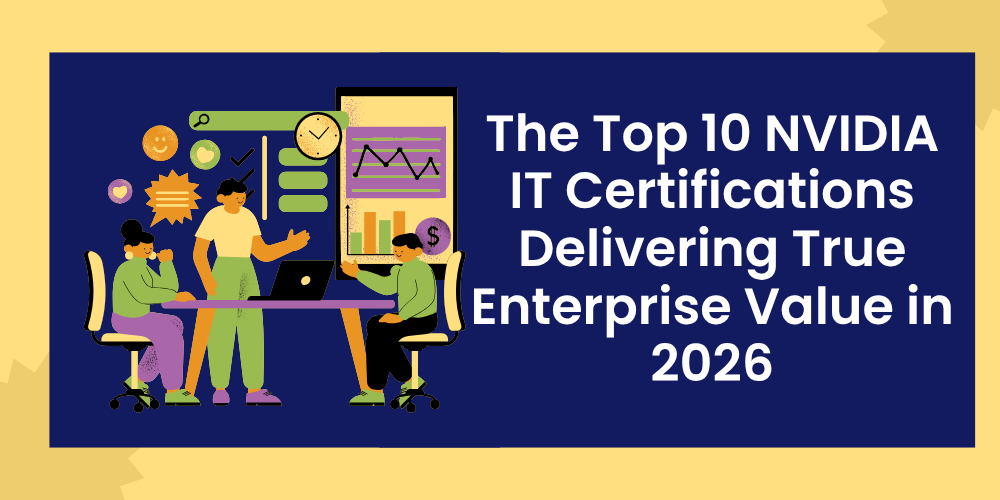 The Top 10 NVIDIA IT Certifications Delivering True Enterprise Value in 2026