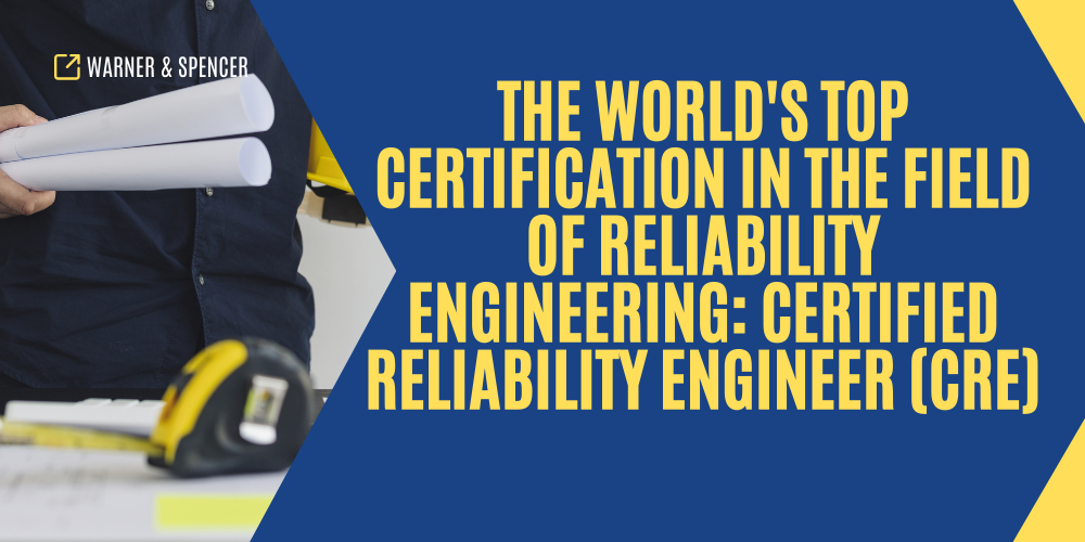 The world's top certification in the field of reliability engineering: Certified Reliability Engineer (CRE)