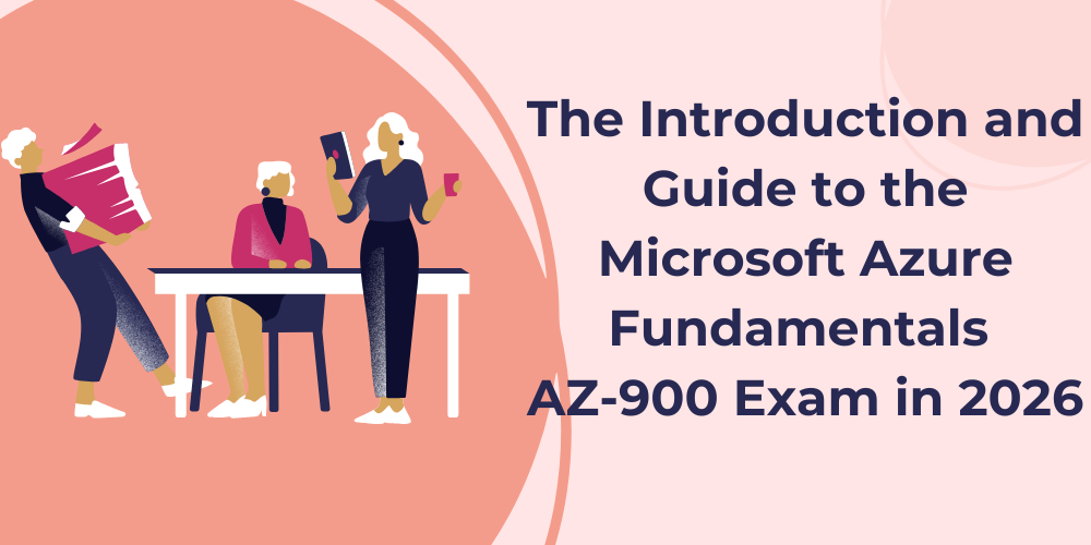 The Introduction and Guide to the Microsoft Azure Fundamentals AZ-900 Exam in 2026