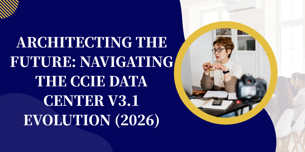Architecting the Future: Navigating the CCIE Data Center v3.1 Evolution (2026)