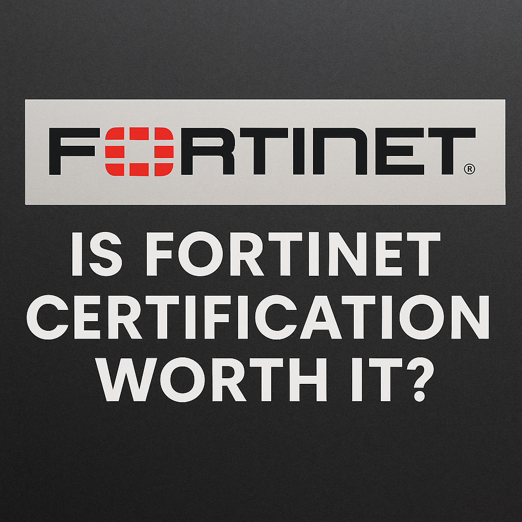 Is Fortinet certification worth it
